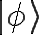 \Huge |\phi\rangle
