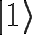 \Huge |1\rangle